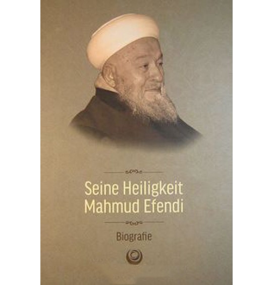 Seine Heiligkeit Mahmud Efendi (Mahmud Efendi Hazretlerinin Hayatı Almanca)